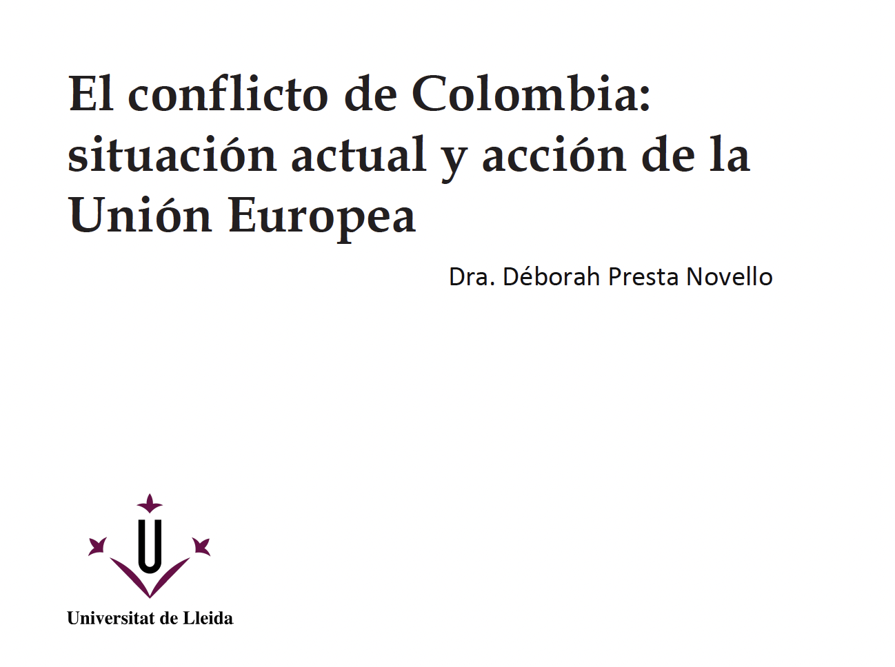 “El conflicto de Colombia: situación actual y acción de la Unión Europea”