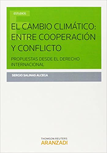 El cambio climático: entre cooperación y conflicto. Propuestas desde el Derecho internacional